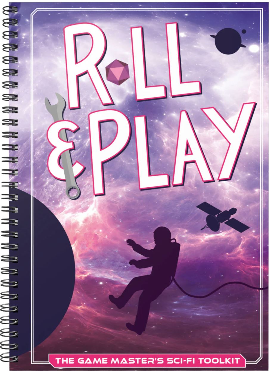 Roll & Play: The Game Masters Sci-Fi Toolkit