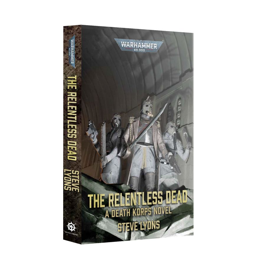 The Relentless Dead - A Death Korps Novel