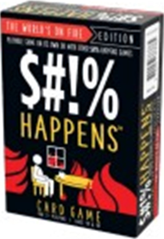 $#!% Happens - The World's On Fire Edition