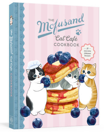 The Mofusand Cat Cafe Cookbook: 35 Adoably Delicious Recipes